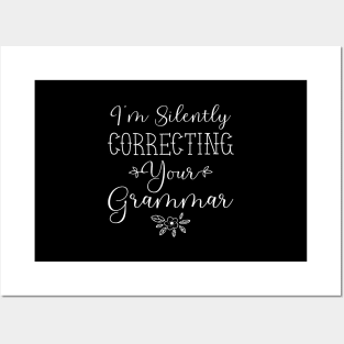 I'm Silently Correcting Your Grammar, Sarcastic Gift, Funny English Teacher Quote. Posters and Art